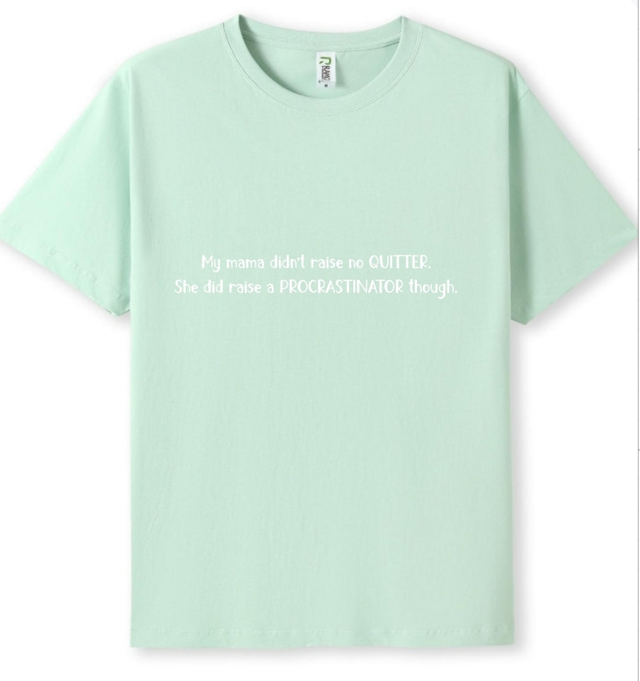 Mama raised a procrastinator Tee