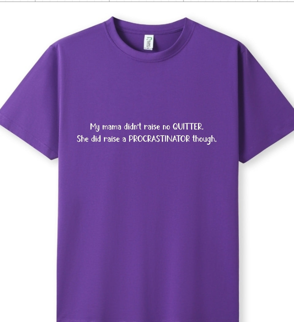 Mama raised a procrastinator Tee