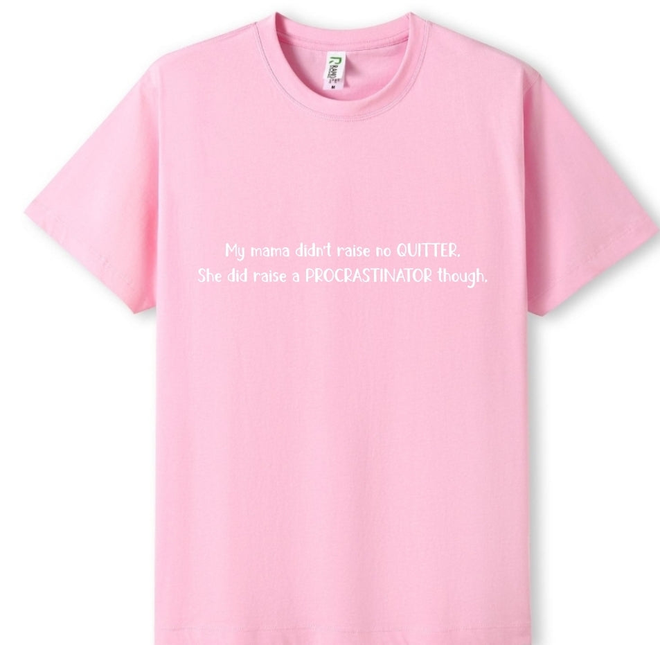 Mama raised a procrastinator Tee