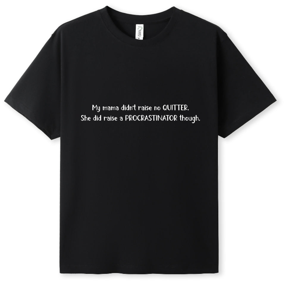 Mama raised a procrastinator Tee