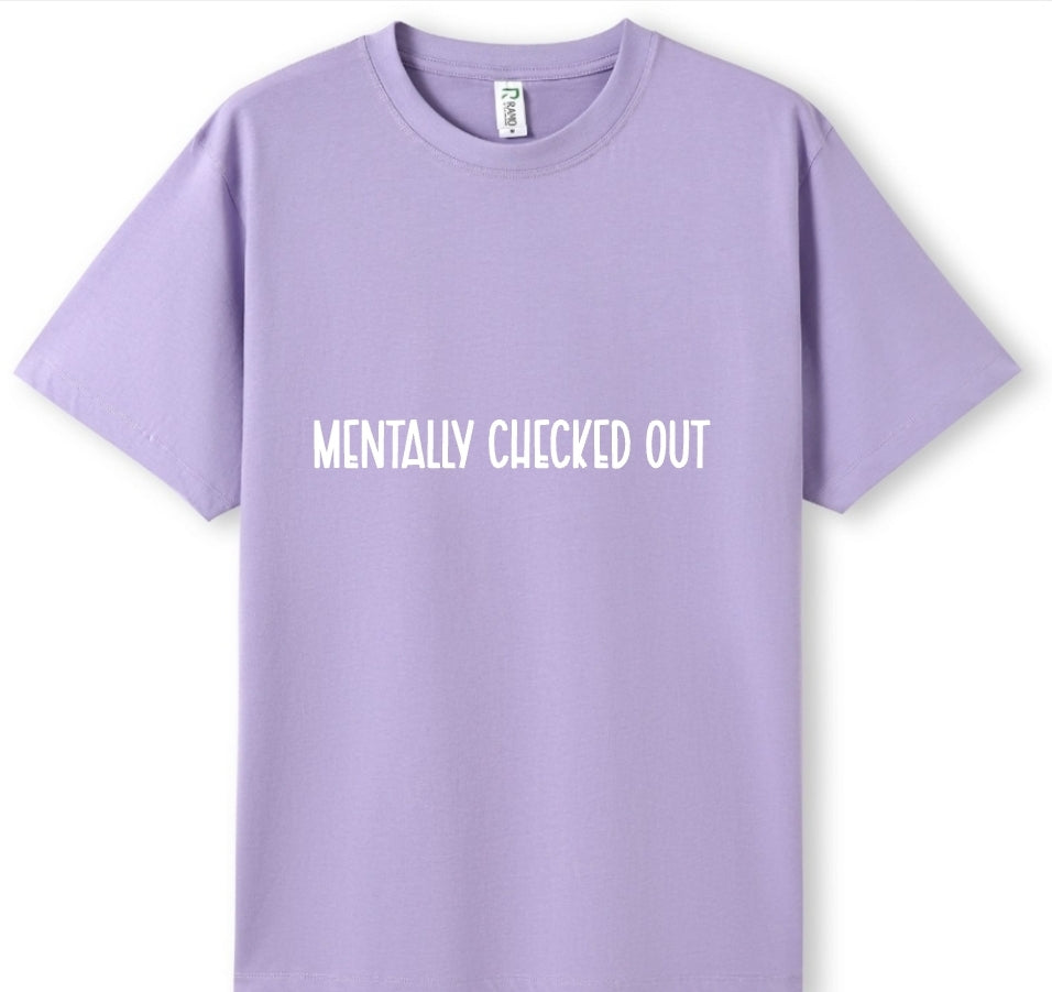 Mentally checked out Tee