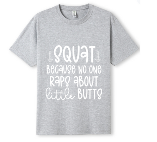 SQUAT - noone raps about little butts Tee