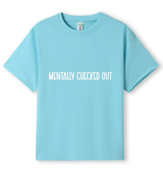 Mentally checked out Tee