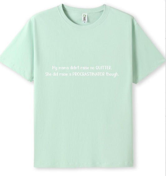 Mama raised a procrastinator Tee