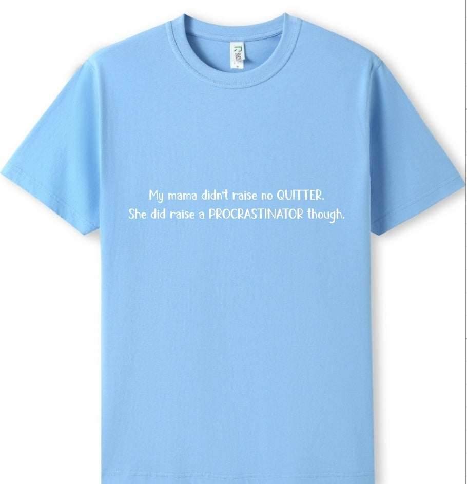 Mama raised a procrastinator Tee