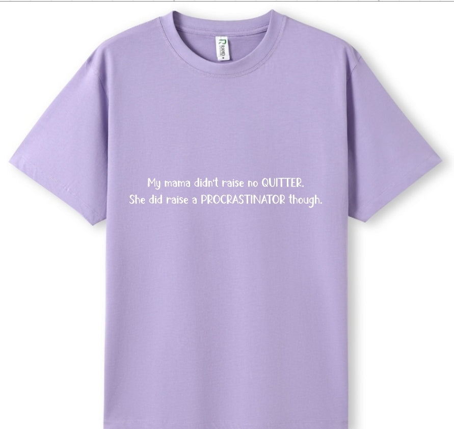 Mama raised a procrastinator Tee