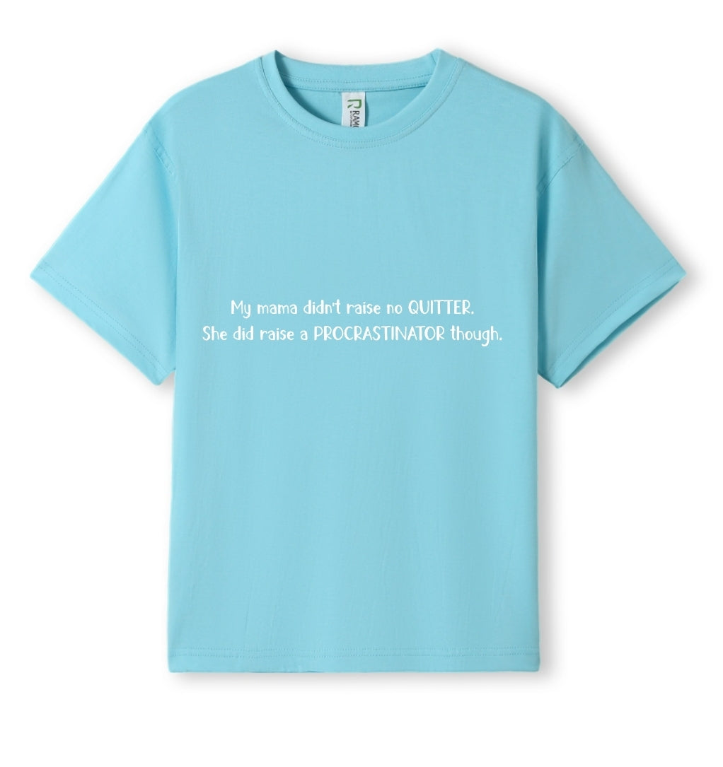 Mama raised a procrastinator Tee