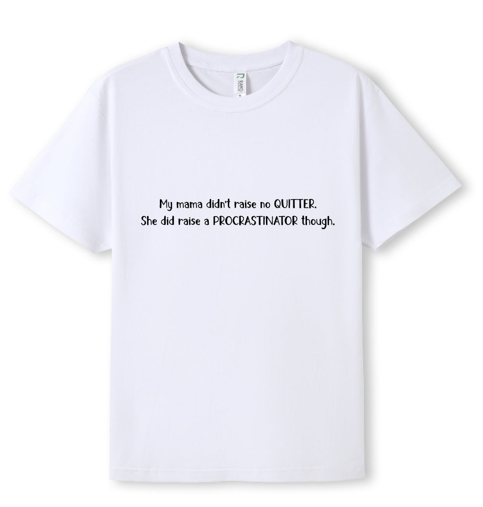 Mama raised a procrastinator Tee