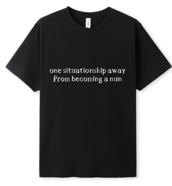 One situationship away from becoming a nun Tee