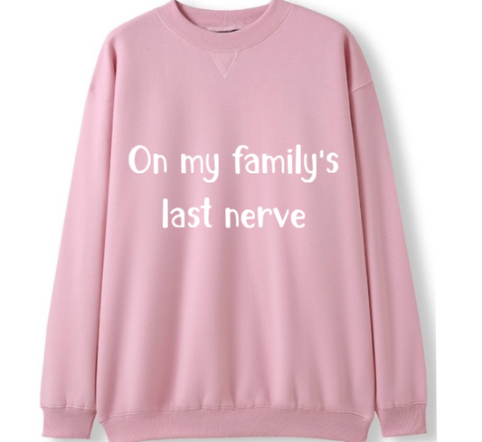 On my Family's last nerve Crewneck Sweater