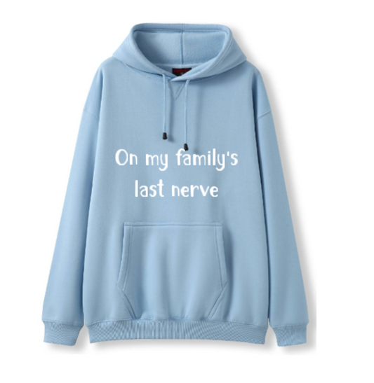 On my Family's last nerve Hoodie