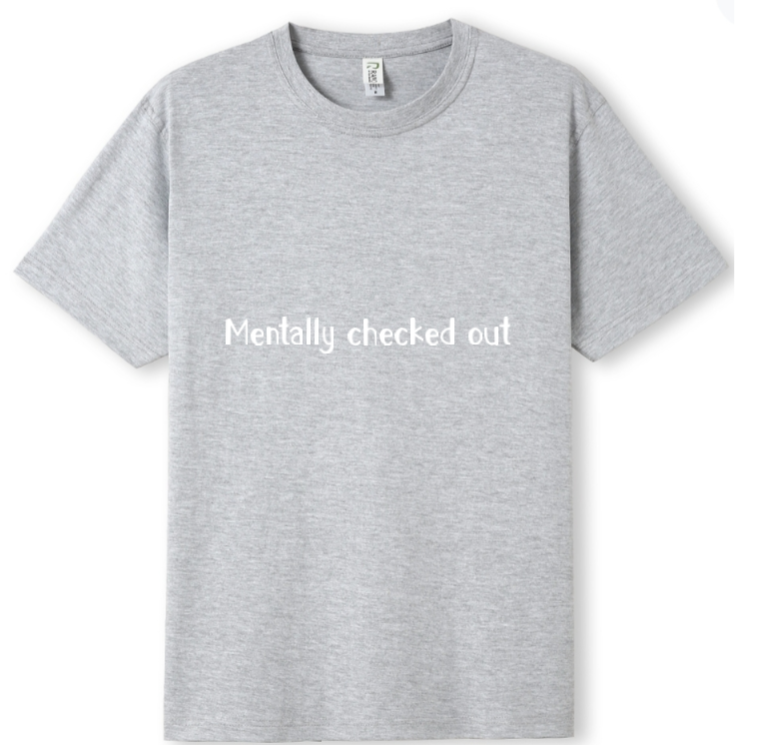 Mentally checked out Tee