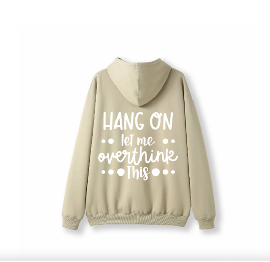 Hang on. Need to overthink Hoodie