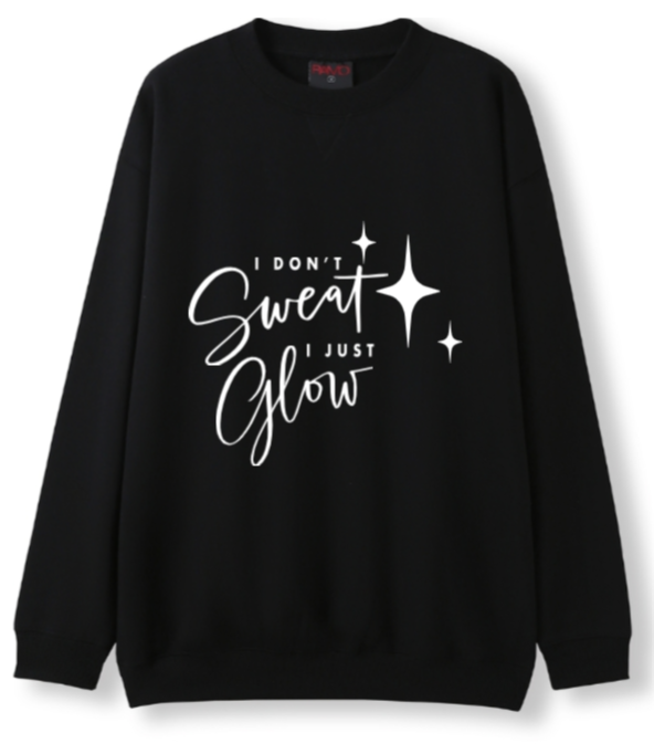 I don't sweat. I glow Crewneck Sweater