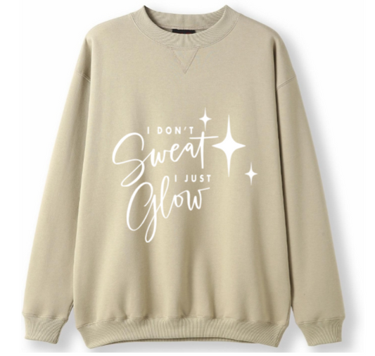 I don't sweat. I glow Crewneck Sweater