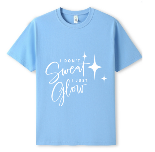 I don't sweat. I glow Tee