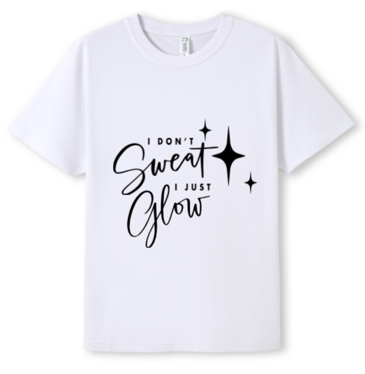 I don't sweat. I glow Tee