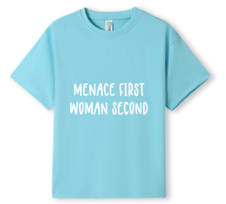 Menace first, woman second Tee