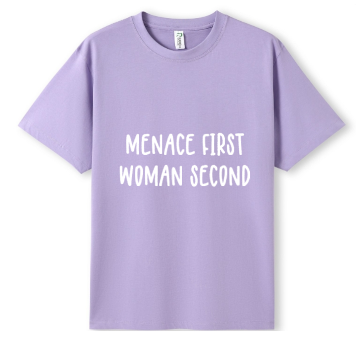 Menace first, woman second Tee