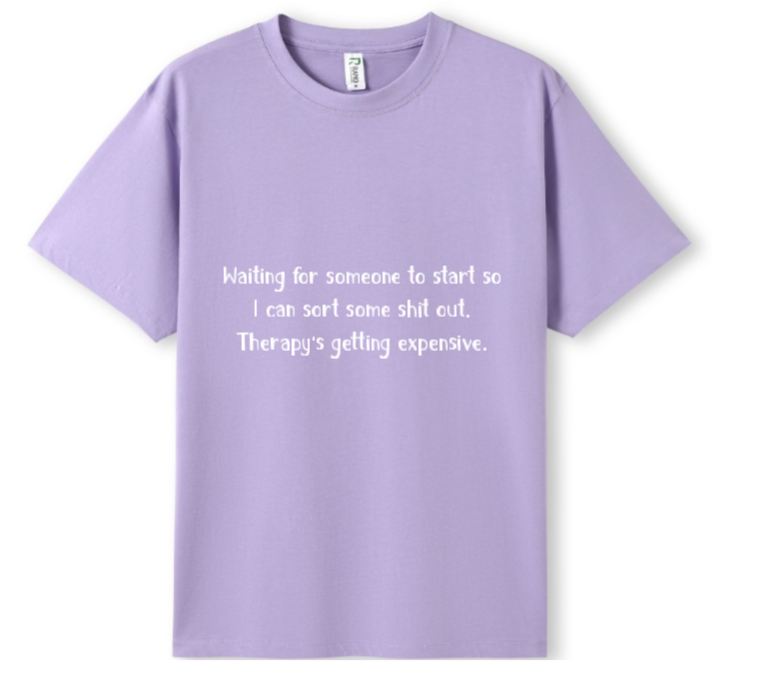 Please start. Therapy's expensive Tee