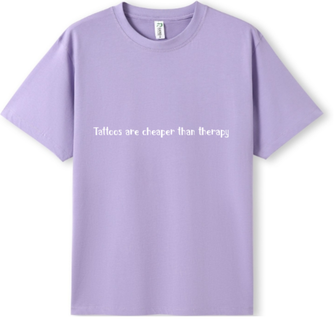 Tattoos are cheaper than therapy Tee