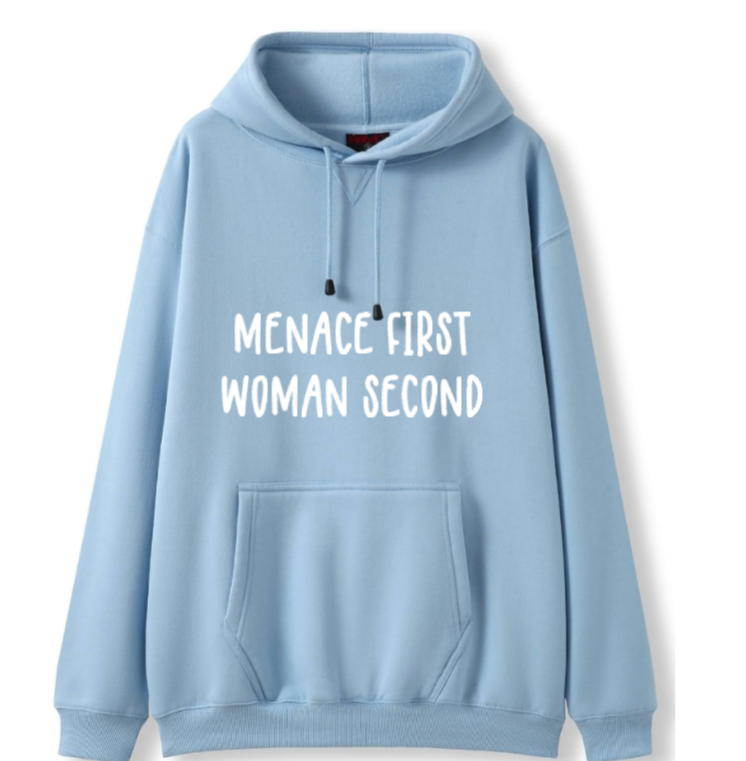 Menace first, Woman second Hoodie