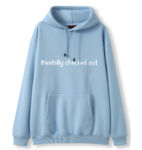 Mentally checked out Hoodie