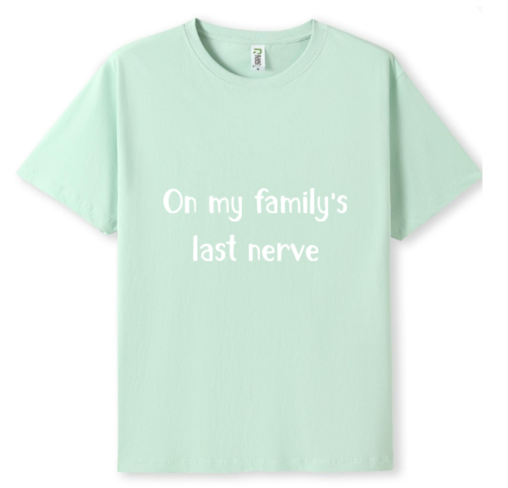 On my Family's last nerve Tee