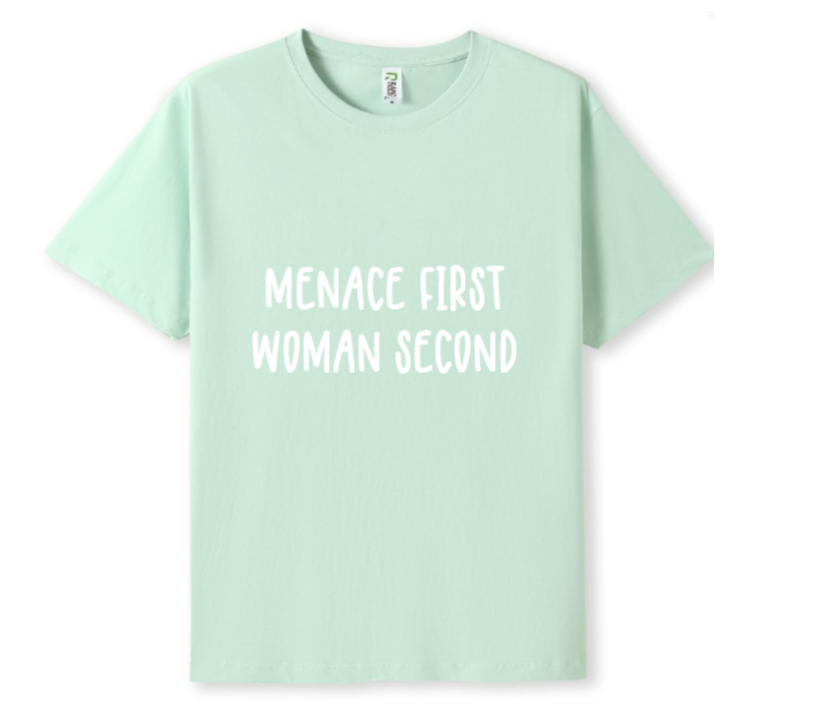 Menace first, woman second Tee