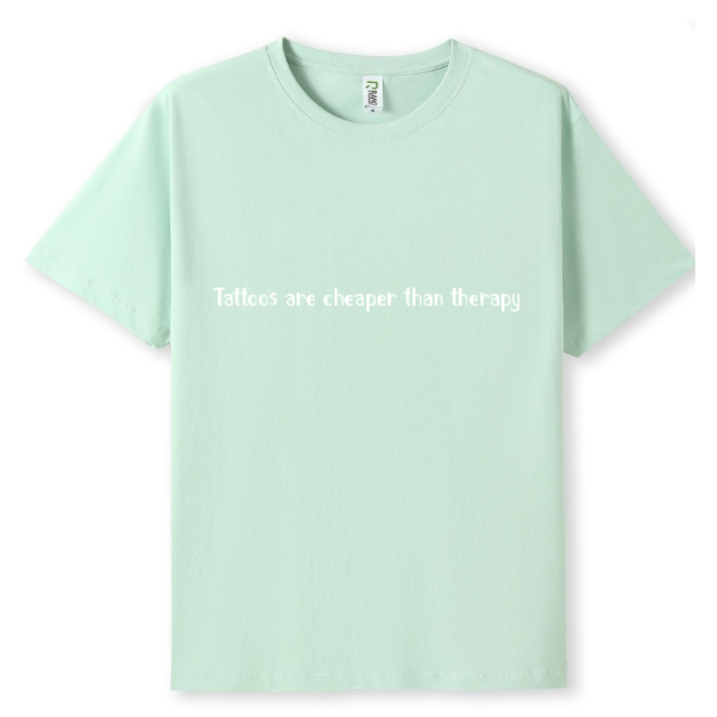 Tattoos are cheaper than therapy Tee