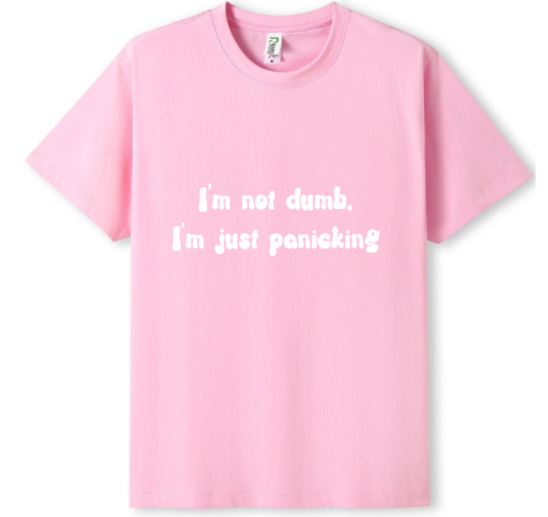 I'm not dumb. I'm just panicking Tee