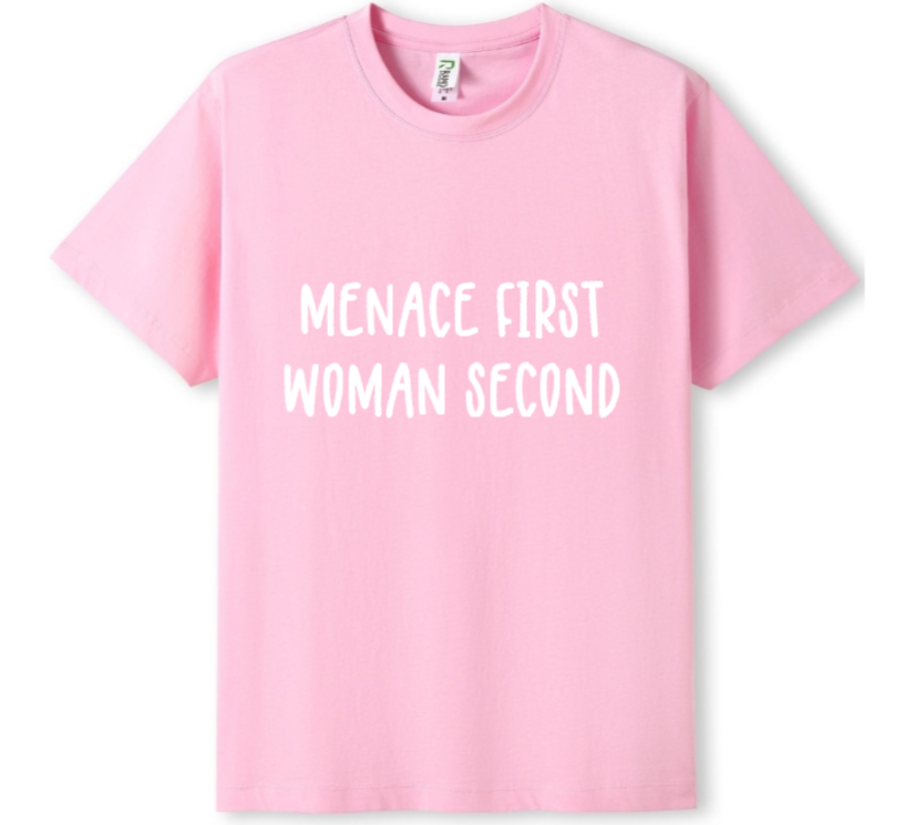 Menace first, woman second Tee