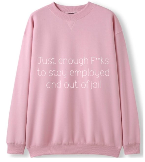 Just enough F**ks Crewneck Sweater