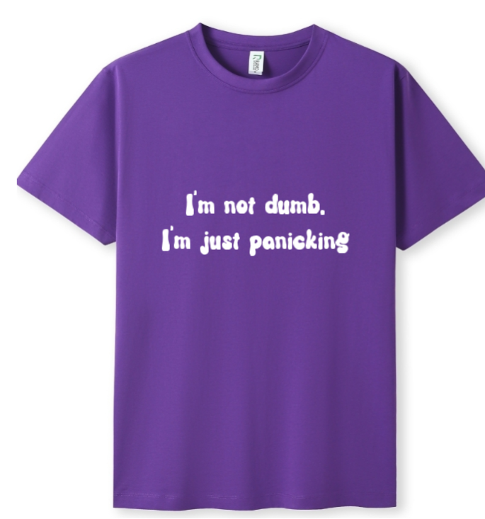 I'm not dumb. I'm just panicking Tee