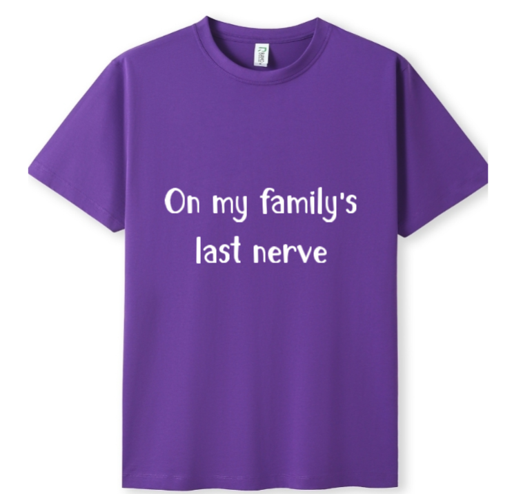 On my Family's last nerve Tee