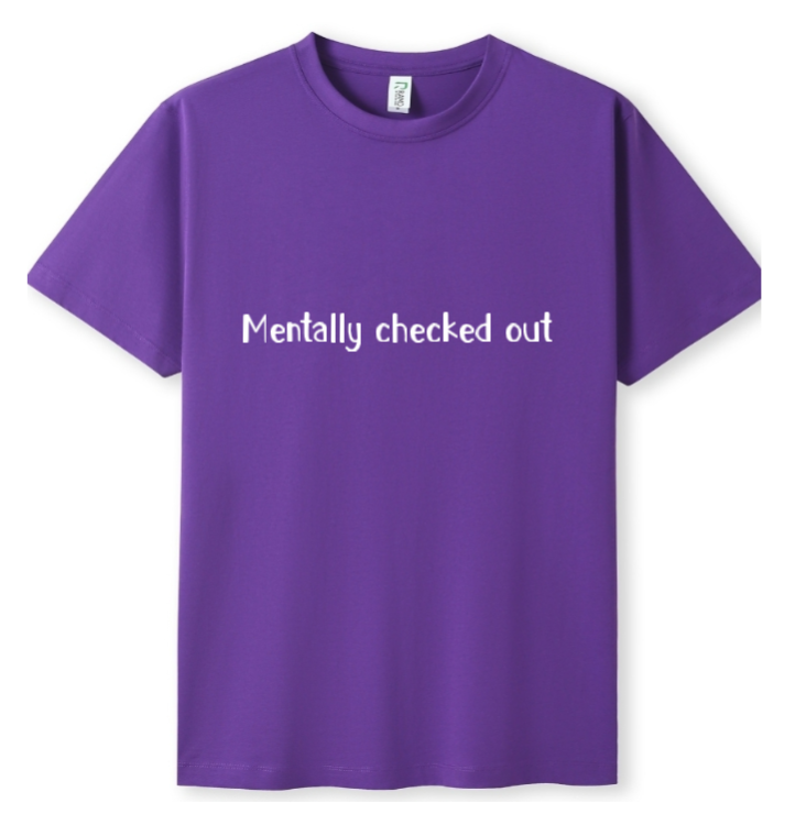 Mentally checked out Tee