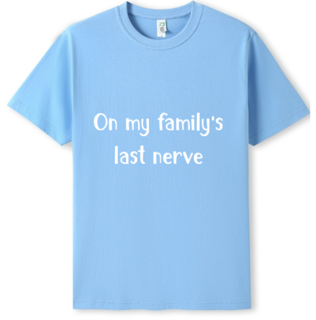 On my Family's last nerve Tee