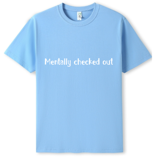 Mentally checked out Tee