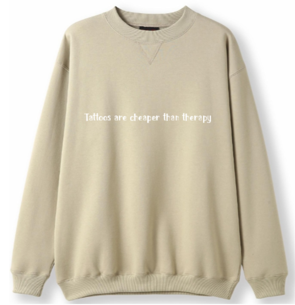 Tattoos are cheaper than therapy Crewneck Sweater