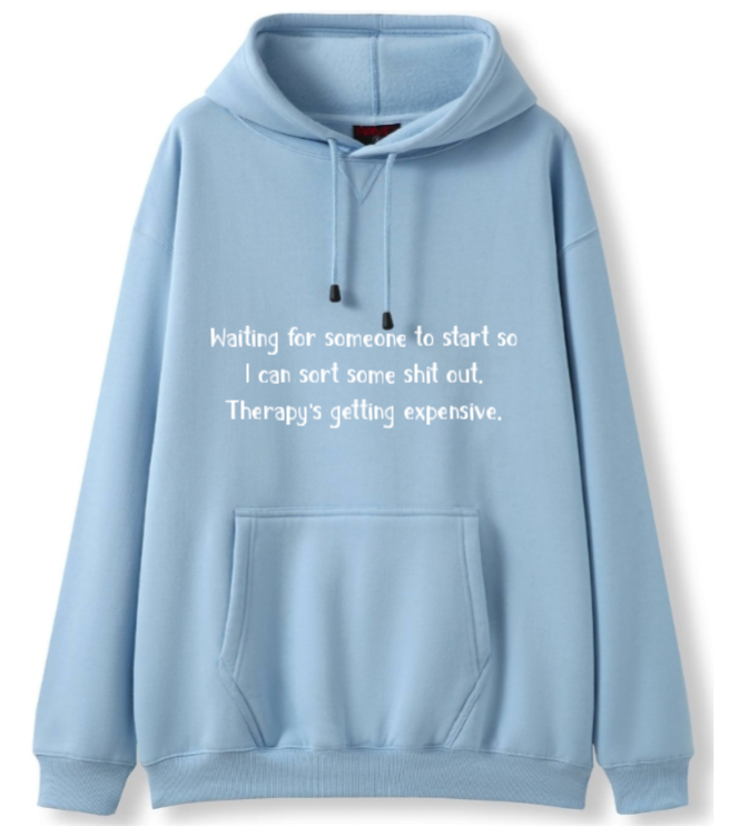 Please start. Therapy's expensive Hoodie