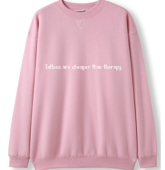 Tattoos are cheaper than therapy Crewneck Sweater