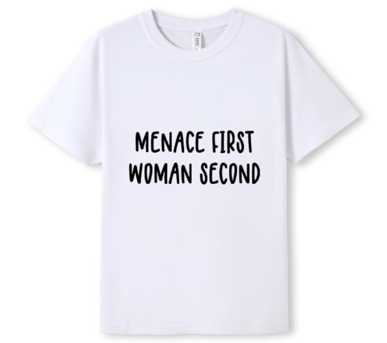 Menace first, woman second Tee