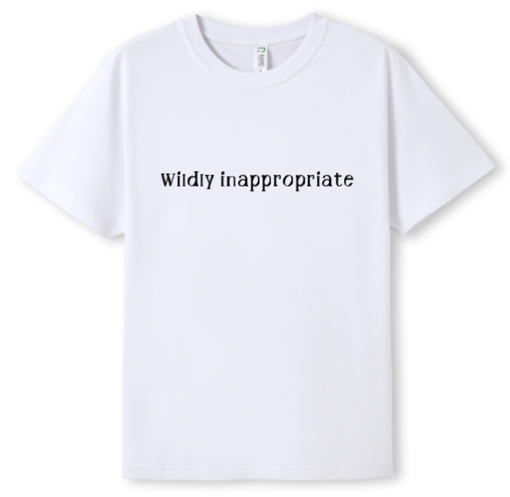 Wildly inappropriate Tee