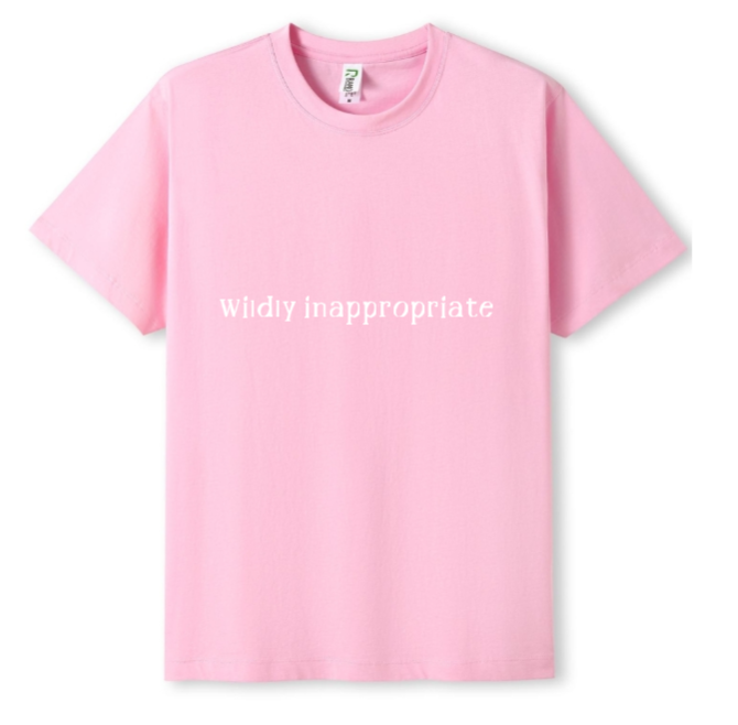 Wildly inappropriate Tee