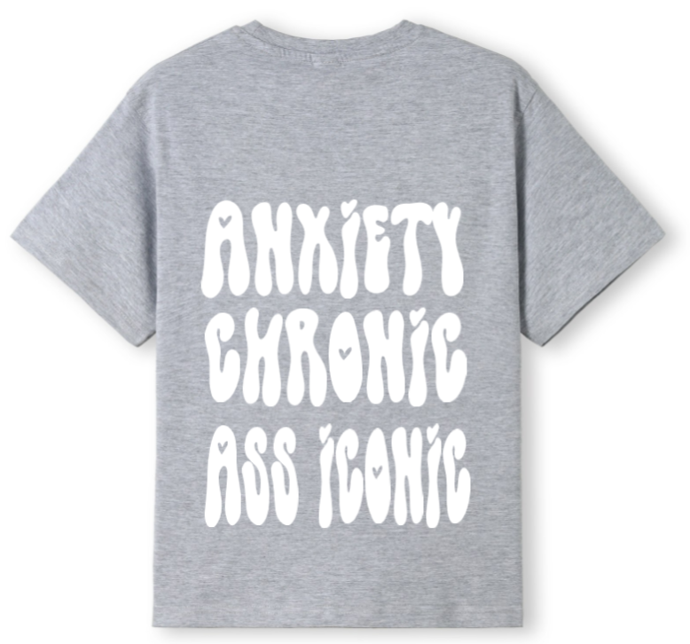 Anxiety chronic, Ass iconic Tee