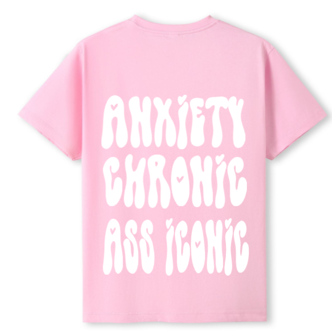 Anxiety chronic, Ass iconic Tee