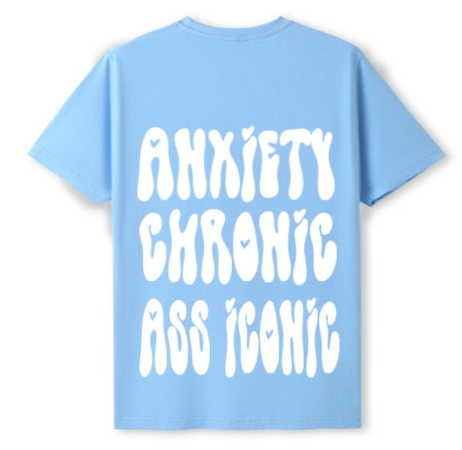 Anxiety chronic, Ass iconic Tee