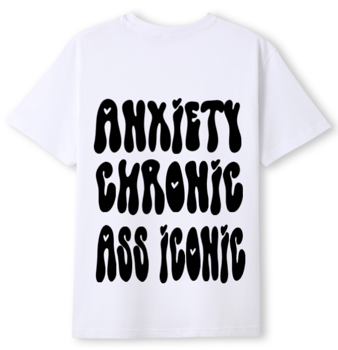 Anxiety chronic, Ass iconic Tee