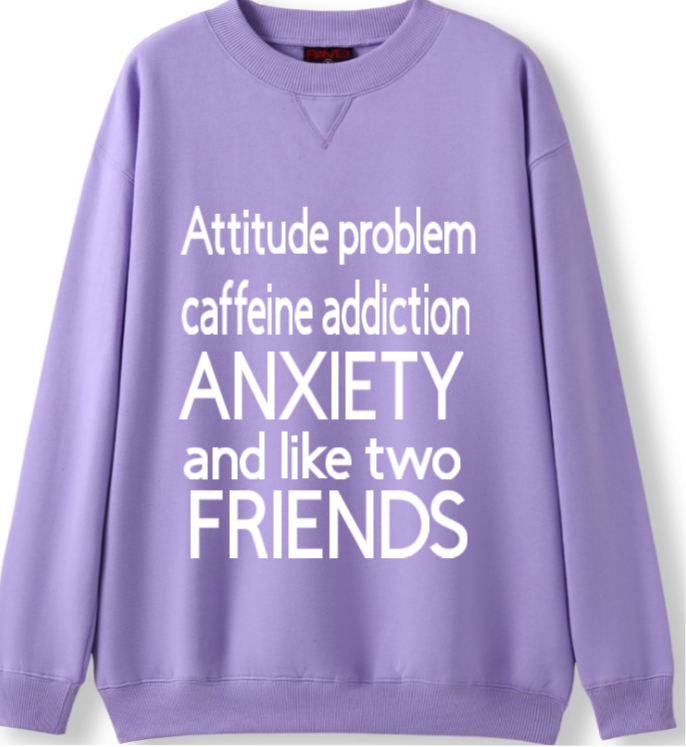 Attitude, Caffeine, Anxiety, 2 friends Crewneck Sweater