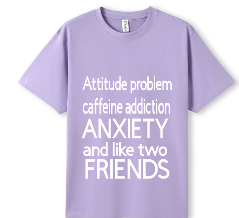 Attitude, caffeine, anxiety, 2 friends Tee